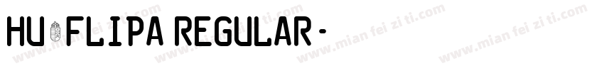 Hu_Flipa Regular字体转换